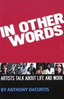 In Other Words Artists Talk About Life and Work