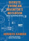 Secrets from an Inventor's Notebook Advice on Inventing Success