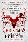 Christmas and Other Horrors A winter solstice anthology