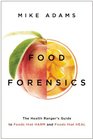 Food Forensics The Health Ranger's Guide to Foods that Harm and Foods that Heal