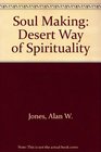 SOUL MAKING DESERT WAY OF SPIRITUALITY