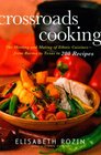 Crossroads Cooking The Meeting and Mating of Ethnic CuisinesFrom Burma to Texas in 200 Recipes