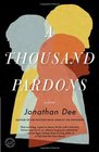 A Thousand Pardons A Novel