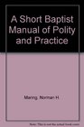 A Short Baptist Manual of Polity and Practice