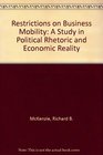 Restrictions on Business Mobility A Study in Political Rhetoric and Economic Reality