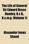 The Life of General Sir Edward Bruce Hamley Kc B Kcmg