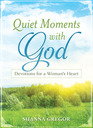 Quiet Moments with God Devotions for a Woman's Heart