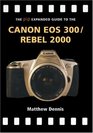 The PIP Expanded Guide to the Canon EOS 300/Rebel 2000