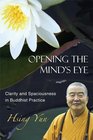 Opening the Mind's Eye Clarity and Spaciousness in Buddhist Practice