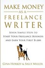 Make Money As A Freelance Writer 7 Simple Steps to Start Your Freelance Writing Business and Earn Your First 1000