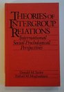 Theories of Intergroup Relations International Social Psychological Perspectives