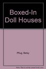 BoxedIn Doll Houses