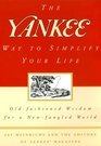 The Yankee Way to Simplify Your Life  OldFashioned Wisdom For A Newfangled World