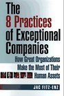 The 8 Practices of Exceptional Companies How Great Organizations Make the Most of Their Human Assets