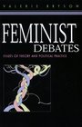 Feminist Debates Issues of Theory and Political Practice