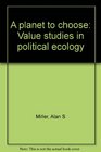 A planet to choose Value studies in political ecology