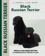 Black Russian Terrier: Special Rare-Breed Edition : A Comprehensive Owner's Guide (Kennel Club Dog Breed Series)