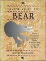 Giving Voice to Bear North American Indian Rituals Myths and Images of the Bear