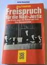 Freispruch fur die NaziJustiz Die Urteile gegen NSRichter seit 1948  eine Dokumentation
