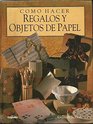 Como Hacer Regalos y Objetos de Papel