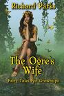The Ogre's Wife Fairy Tales for Grownups
