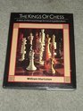 The Kings of Chess A History of Chess Traced Through the Lives of Its Greatest Players