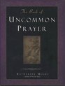 The Book of Uncommon Prayer