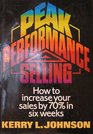 Peak Performance Selling How to Increase Your Sales by 70 in Six Weeks