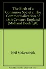 The Birth of a Consumer Society The Commercialization of EighteenthCentury England