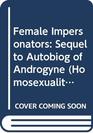 Female Impersonators Sequel to Autobiog of Androgyne