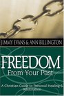 Freedom From Your Past A Christian Guide To Personal Healing And Restoration