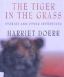 The Tiger in the Grass Stories and Other Inventions