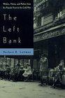 The Left Bank  Writers Artists and Politics from the Popular Front to the Cold War