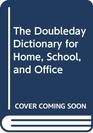 The Doubleday Dictionary for Home School and Office