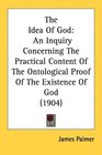 The Idea Of God An Inquiry Concerning The Practical Content Of The Ontological Proof Of The Existence Of God