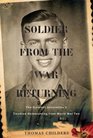 Soldier from the War Returning The Greatest Generation's Troubled Homecoming from World War II