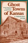 Ghost Towns of Kansas A Traveler's Guide