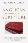 Anglican Approaches to Scripture From the Reformation to the Present