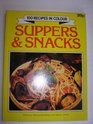 Suppers  Snacks 100 Recipes in Colour