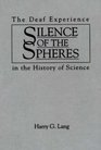 Silence of the Spheres The Deaf Experience in the History of Science