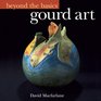 Beyond the Basics: Gourd Art (Beyond the Basics)