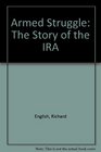 Armed Struggle The Story of the IRA