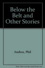 Below the Belt  Other Stories