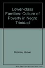 Lowerclass Families Culture of Poverty in Negro Trinidad