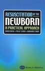 Resuscitation of the Newborn A Practical Approach