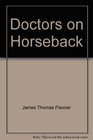 Doctors on Horseback Pioneers of American Medicine