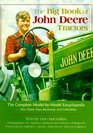 The Big Book of John Deere Tractors: The Complete Model-By-Model Encyclopedia, Plus Classic Toys, Brochures, and Collectibles (John Deere)