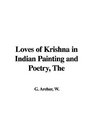 The Loves of Krishna in Indian Painting And Poetry