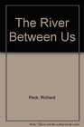 The River Between Us
