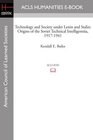 Technology and Society under Lenin and Stalin Origins of the Soviet Technical Intelligentsia 19171941